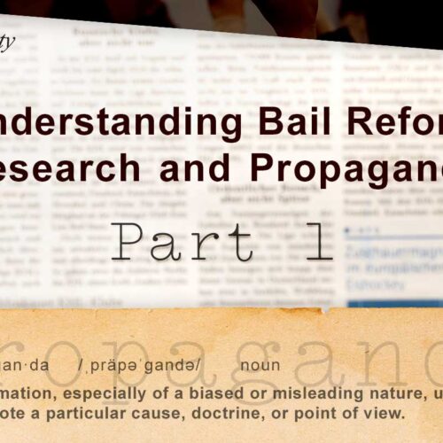 Understanding Bail Reform Research and Propaganda: Part 1