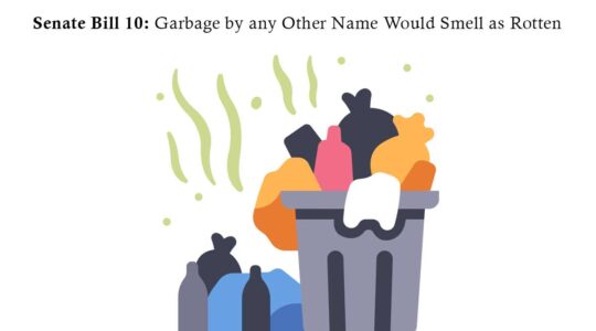 Senate Bill 10: Garbage by any Other Name Would Smell as Rotten