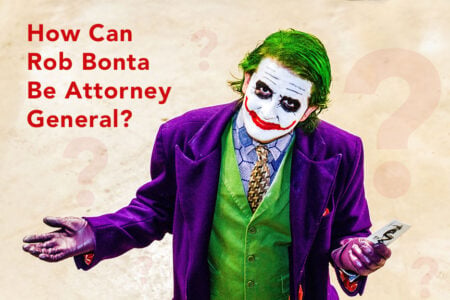 How Can Rob Bonta Be Attorney General?
